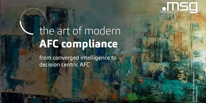 The Art of Modern AFC Compliance – From Converged Intelligence to Decision Centric AFC